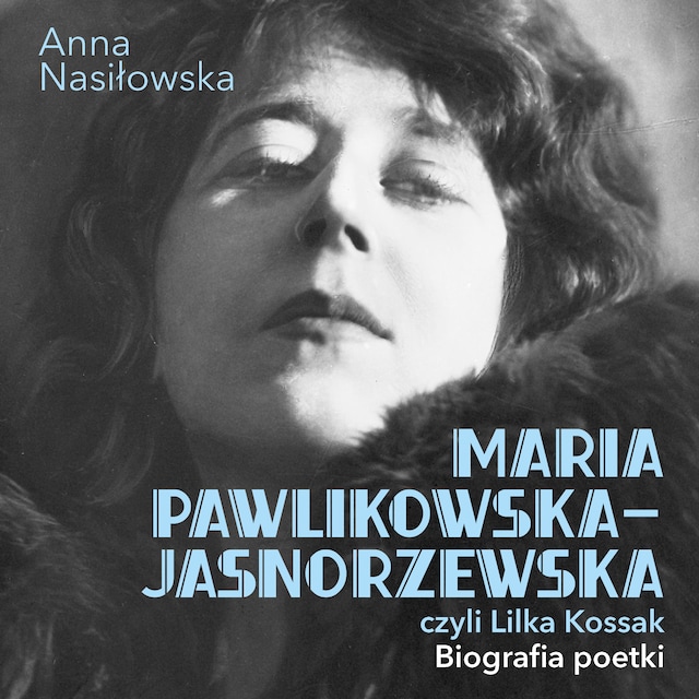 Kirjankansi teokselle Maria Pawlikowska-Jasnorzewska, czyli Lilka Kossak. Biografia poetki