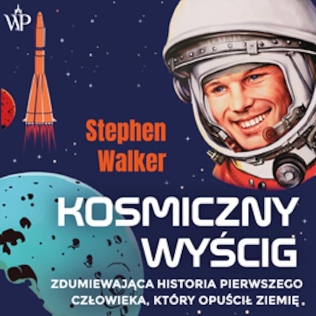 Bokomslag för Kosmiczny wyścig. Zdumiewająca historia pierwszego człowieka, który opuścił Ziemię