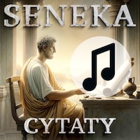 Seneka i inni myśliciele. Najpiękniejsze cytaty. Wydanie z muzyką