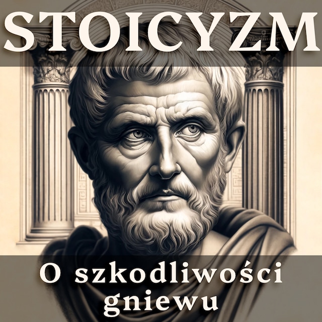 Kirjankansi teokselle Seneka, Marek Aureliusz i Epiktet. Stoicyzm o szkodliwości gniewu