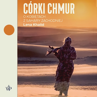 Córki chmur. O kobietach z Sahary Zachodniej