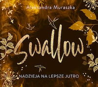 Nadzieja na lepsze jutro. Swallow. Tom 3
