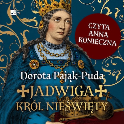 Jadwiga. Król nieświęty