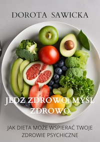 Jedz zdrowo, myśl zdrowo