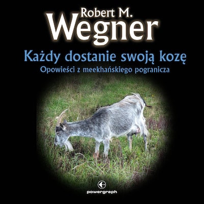 Każdy dostanie swoją kozę. Opowiadanie ze świata Meekhanu