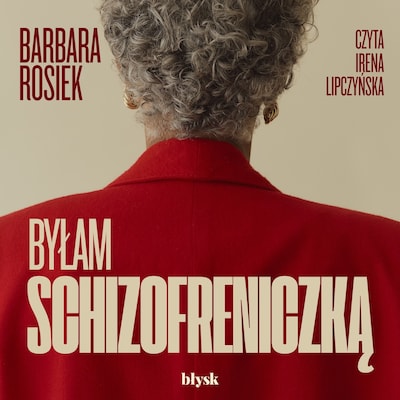 Byłam schizofreniczką