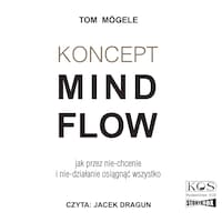 Koncept MindFlow. Jak przez nie-chcenie i nie-działanie osiągnąć wszystko
