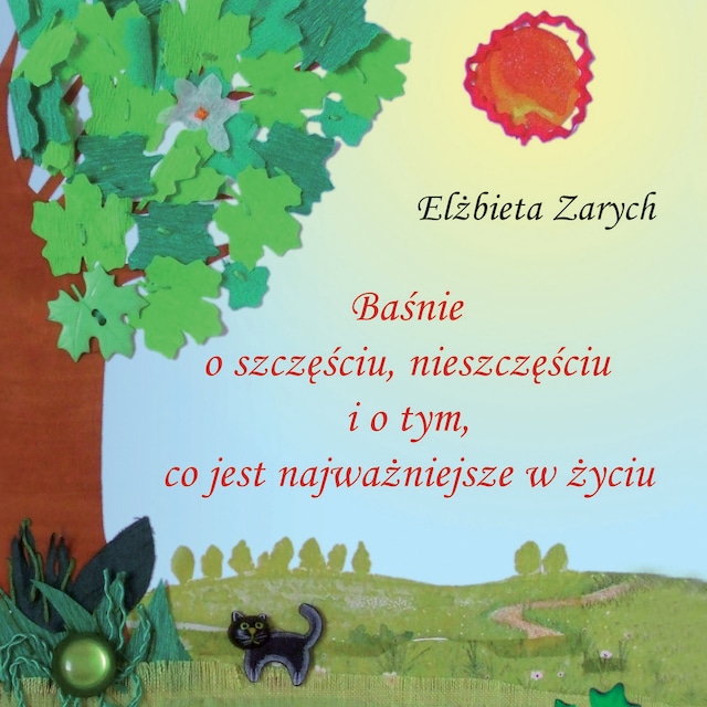 Book cover for Baśnie o szczęściu, nieszczęściu i o tym co jest najważniejsze w życiu