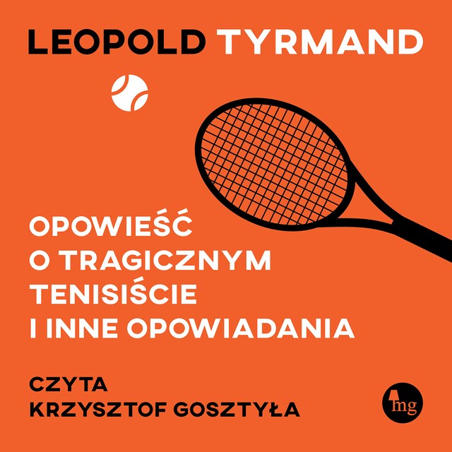 Book cover for Opowieść o tragicznym tenisiście i inne opowiadania