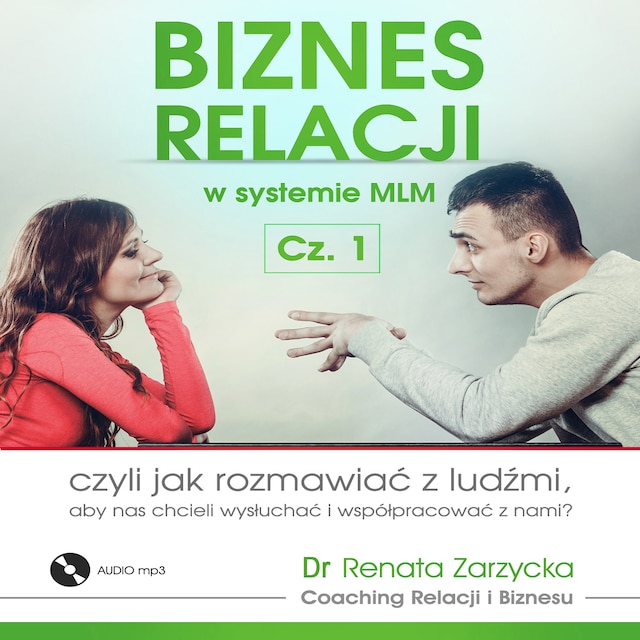 Book cover for Biznes relacji w systemie MLM cz.1, czyli jak rozmawiać z ludźmi, aby nas chcieli wysłuchać i współpracować z nami?