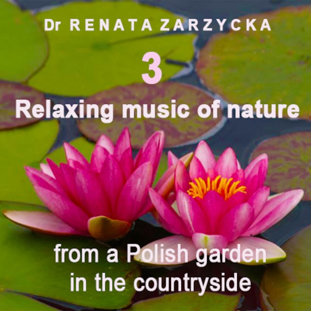 Book cover for Relaxing music of nature from a Polish garden in the countryside. E: 3. Relaksujące dźwięki natury z polskiego ogrodu na wsi. Cz.3.