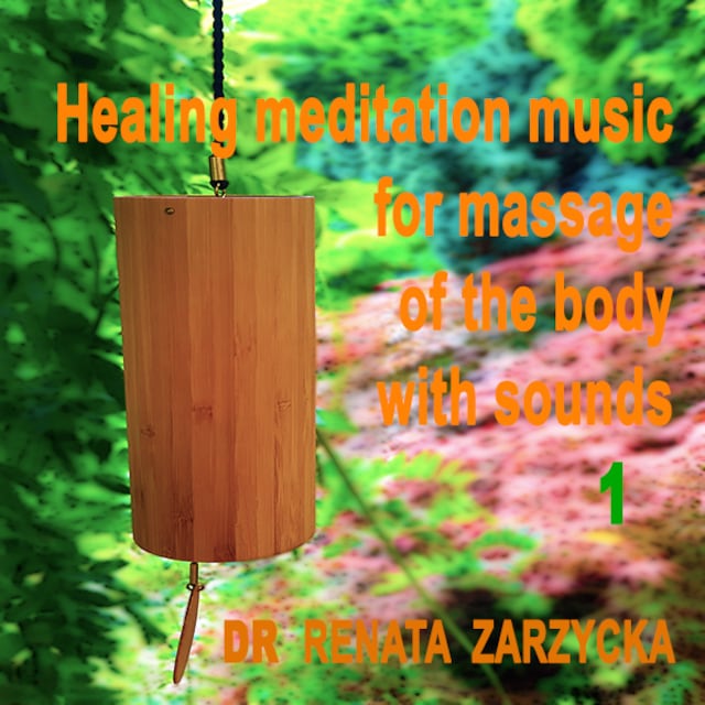 Boekomslag van Healing meditation music "Bells in the wind" to massage the body and mind with sounds. e.1. Uzdrawiająca muzyka medytacyjna do masażu ciała dźwiękami, do Jogi, Zen, Reiki, Ayurvedy oraz do nauki i zasypiania. Cz.1