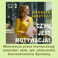 Motywacja przez manipulację (skandal, atak, lęk, obiecanki). Demaskowanie Sprawcy.