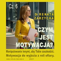 Manipulowanie innymi aby Tobie zaszkodzić. Motywacja do wyjścia z roli ofiary.