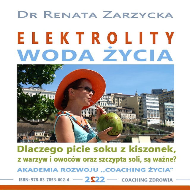 Book cover for Elektrolity – „Woda życia”. Dlaczego picie soków z kiszonek, z warzyw i owoców oraz szczypta soki, są ważne?