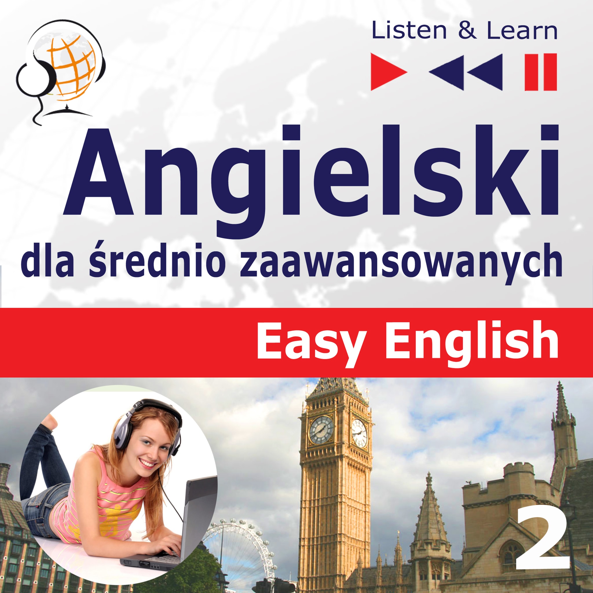 Angielski Easy English – Słuchaj & Ucz się: Część 2. Życie codzienne (5 tematów konwersacyjnych na poziomie od A2 do B2) ilmaiseksi