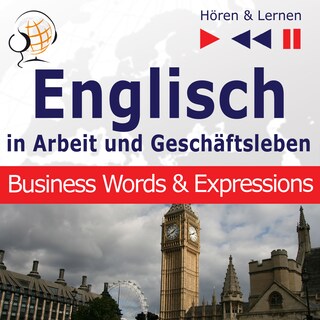 Englisch in Arbeit und Geschaftsleben Business Words & Expressions als Hörbuch