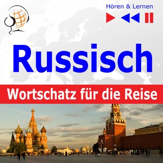 Russisch Wortschatz für die Reise – Hören & Lernen: 1000 Wichtige Wörter und Redewendungen im Alltag als Hörbuch