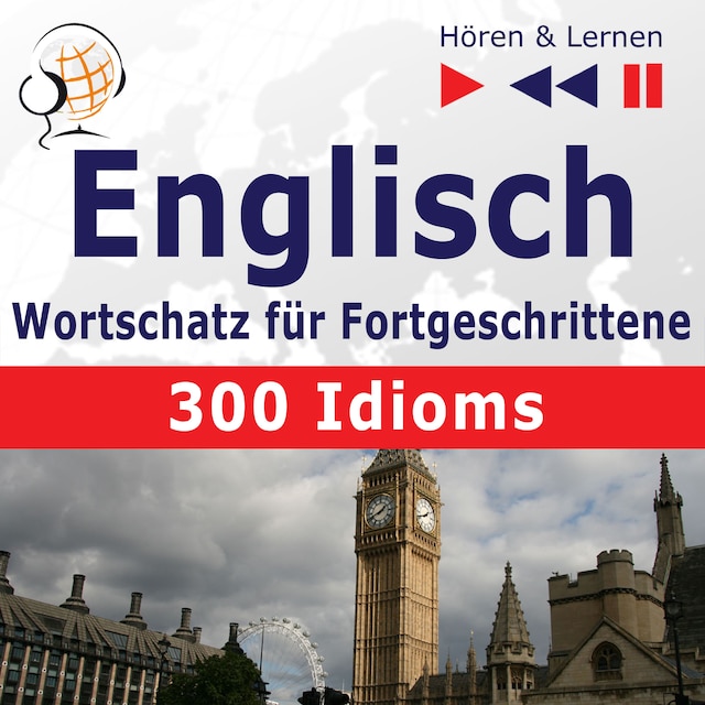 Book cover for Englisch Wortschatz für Fortgeschrittene – Hören & Lernen: English Vocabulary Master – 300 Idioms (auf Niveau B2-C1)