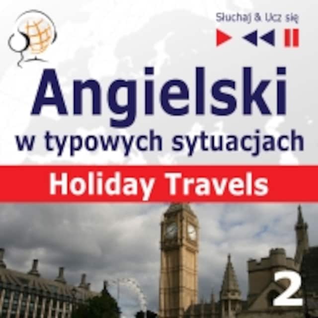 Book cover for Angielski w typowych sytuacjach: Holiday Travels – New Edition (15 tematów na poziomie B1 –B2 – Listen & Learn)