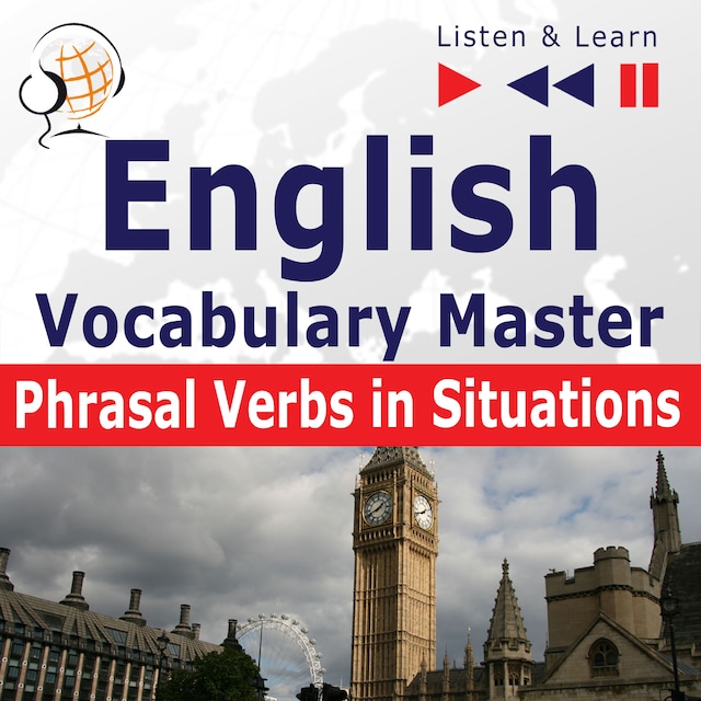 Book cover for English Vocabulary Master for Intermediate / Advanced Learners – Listen & Learn to Speak: Phrasal Verbs in Situations (Proficiency Level: B2-C1)