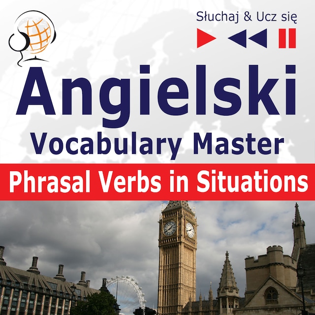 Okładka książki dla Angielski Vocabulary Master – Słuchaj & Ucz się: Phrasal Verbs in Situations (Poziom średnio zaawansowany / zaawansowany: B2-C1)