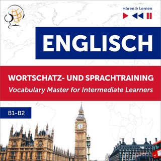 Englisch Wortschatz- und Sprachtraining B1-B2 – Hören & Lernen: English Vocabulary Master for Intermediate Learners als Hörbuch