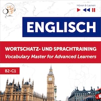 Englisch Wortschatz- und Sprachtraining. B2-C1 – Hören & Lernen: English Vocabulary Master for Advanced Learners