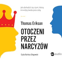 Otoczeni przez narcyzów. Jak obchodzić się z tymi, którzy nie widzą świata poza sobą