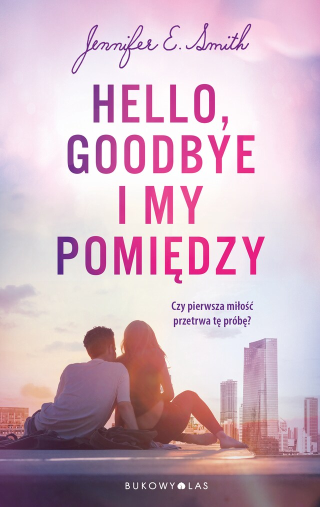 Okładka książki dla Hello, Goodbye i my pomiędzy