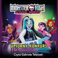 Monster High. School Spirits. Upiorny konkurs