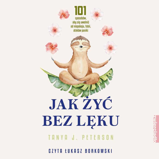 Book cover for Jak żyć bez lęku. 101 sposobów, aby się uwolnić od niepokoju, fobii, ataków paniki