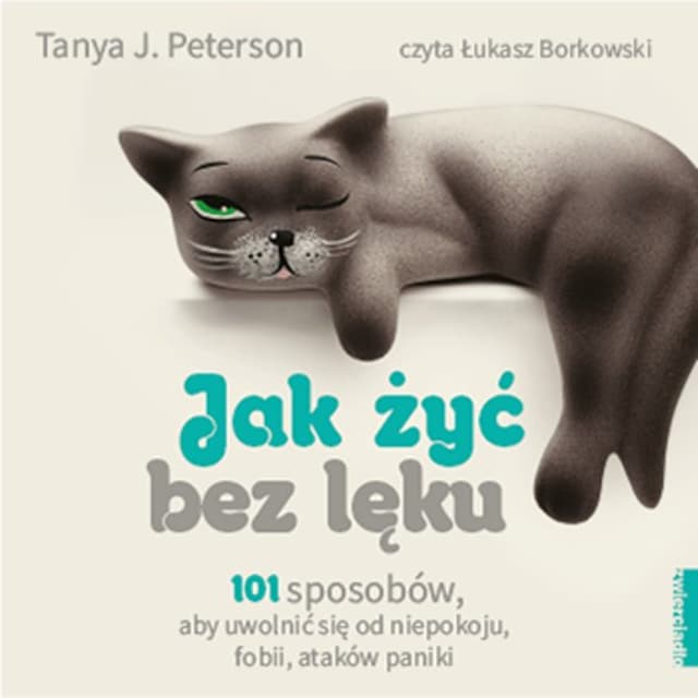 Book cover for Jak żyć bez lęku. 101 sposobów, aby się uwolnić od niepokoju, fobii, ataków paniki