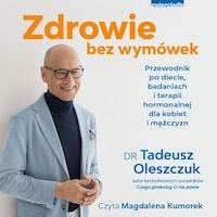 Zdrowie bez wymówek. ewodnik po diecie, badaniach i terapii hormonalnej dla kobiet i mężczyzn
