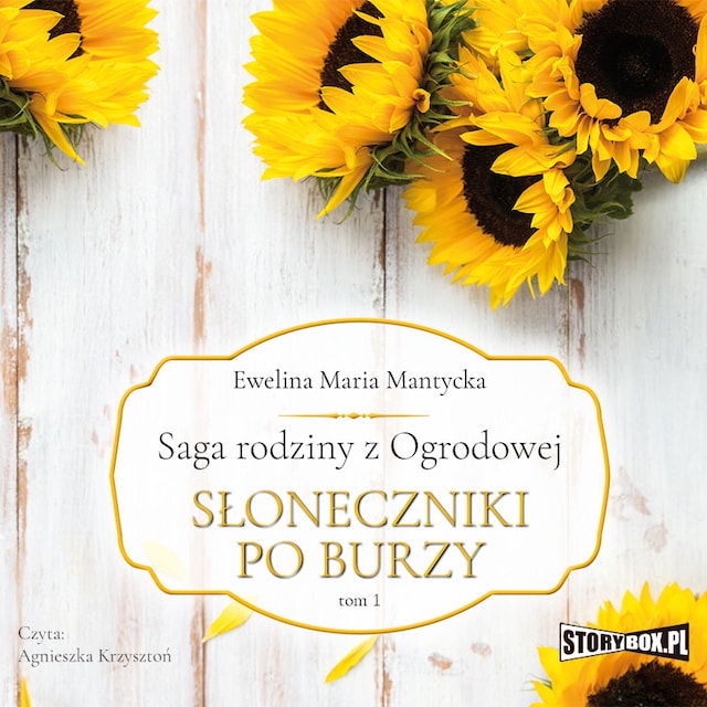 Kirjankansi teokselle Saga rodziny z Ogrodowej. Tom 1. Słoneczniki po burzy