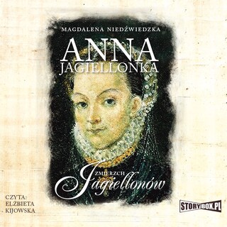 Zmierzch Jagiellonów. Tom 3. Anna Jagiellonka bookCoverFor