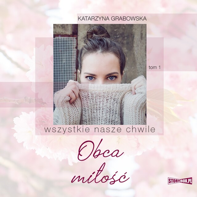 Couverture de livre pour Wszystkie nasze chwile. Tom 1. Obca miłość