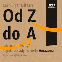 Od Z do A. Jak to zrobiliśmy? Tajniki, zasady i sekrety Amazona