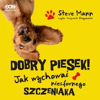 Dobry piesek. Jak wychować niesfornego szczeniaka