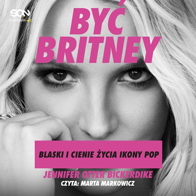 Copertina del libro per Być Britney. Blaski i cienie życia ikony pop