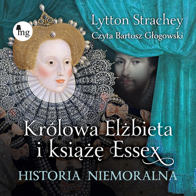 Bokomslag for Królowa Elżbieta i książę Essex. Historia niemoralna