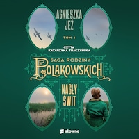 Nagły świt. Saga rodziny Polakowskich. Tom 1
