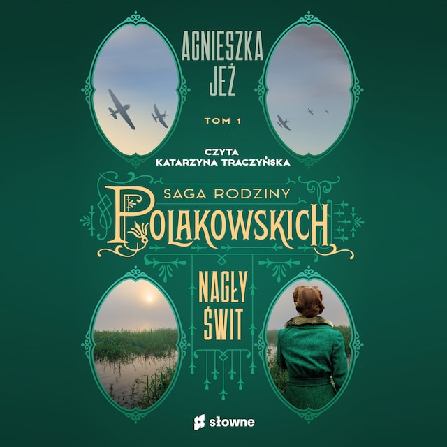 Copertina del libro per Nagły świt. Saga rodziny Polakowskich. Tom 1