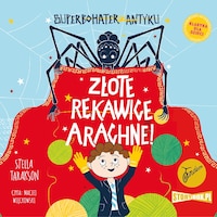 Superbohater z antyku. Tom 3. Złote rękawice Arachne!