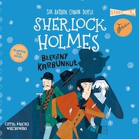 Klasyka dla dzieci. Sherlock Holmes. Tom 3. Błękitny karbunkuł