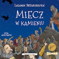 Legendy arturiańskie. Tom 3. Miecz w kamieniu