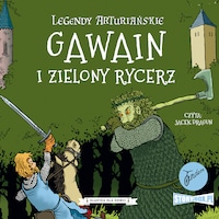 Legendy arturiańskie. Tom 5. Gawain i Zielony Rycerz