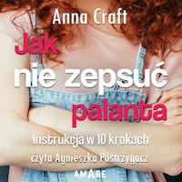 Jak nie zepsuć palanta. Instrukcja w 10 krokach - Tom II