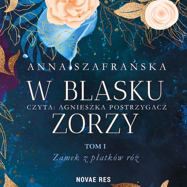 Book cover for W blasku zorzy. Tom I. Zamek z płatków róż