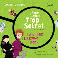 Inka i Filip i fałszywe tropy. Biuro śledcze Trop Sekret. Tom 3